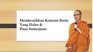 Membersihkan kotoran batin yang halus \u0026 Dasa Samyojana