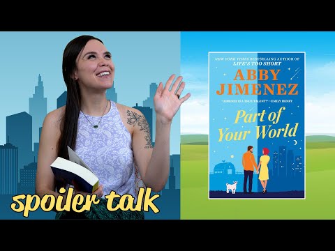 Part of Your World by Abby Jimenez SPOILER TALK