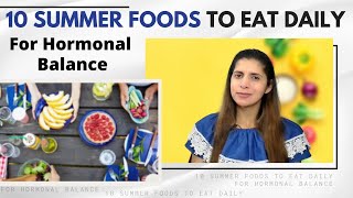 10 Summer Foods to Eat Daily For Hormonal Balance | Best Diet Food to Cure PCOS PCOD | Weight Loss