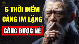 IM LẶNG Vào 6 Thời Điểm Này VỪA ĐƯỢC YÊU THÍCH VỪA ĐƯỢC NỂ