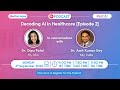 Decoding AI in Healthcare (Episode 02)