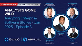 Analysts Gone Wild | Analyzing Enterprise Software Stories | Jan 2025 | Episode 3