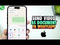 How to send video as document in WhatsApp iPhone