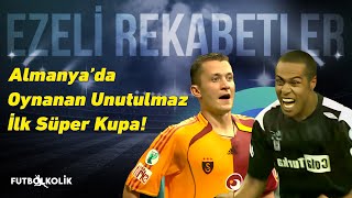 Galatasaray - Beşiktaş 2006 Süper Kupa Finali | İlk Süper Kupa!