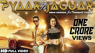 Pyaar Te Jaguar | Neha Kakkar Ft. Harshit Tomar | Music JSL | Latest Punjabi Song 2015