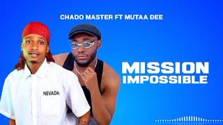 Chado Master Ft Munta Dee - Mission Impossible (Official Audio)