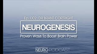 003: Dr Brant Cortright - Neurogenesis \u0026 Proven Ways To Improve Brain Power