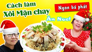 Cách làm XÔI MẶN CHAY ngon bá phát mừng Lễ Giáng sinh NOEL| Cách làm món chay| Ù thích ăn chay