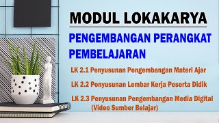 Penjelasan Tugas Lokakarya LK 2: Pengembangan Materi, LKPD dan Media Belajar