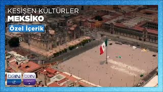 Kesişen Kültürler | Meksiko | Özel İçerik