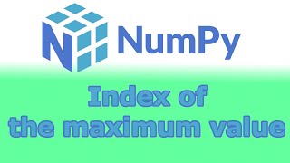 Numpy - Find the index of the min/max value | argmin argmax tutorial
