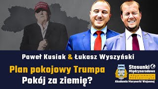 Plan pokojowy Trumpa. Pokój za ziemię? | Paweł Kusiak \u0026 Łukasz Wyszyński