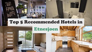 Top 5 Recommended Hotels In Etnesjoen | Best Hotels In Etnesjoen