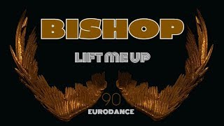 Bishop - Lift me up. Dance music. Eurodance 90. Songs hits [techno mix, europop, disco 90, hip-hop].