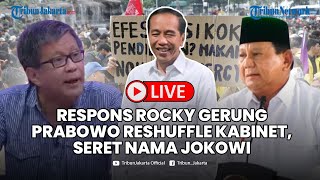 🔴LIVE: Tanggapan Rocky Gerung soal Prabowo Reshuffle Kabinet Jelang Puncak Aksi, Seret nama Jokowi