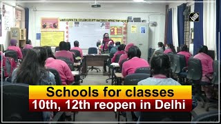 Schools for classes 10th, 12th reopen in Delhi