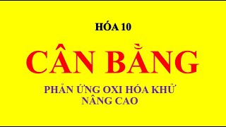 HÓA 10 HK2 CÂN BẰNG PHẢN ỨNG OXI HÓA KHỬ 3 DẠNG  NÂNG CAO