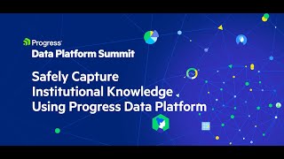 Safely Capture Institutional Knowledge Using Progress Data Platform