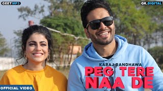 Peg Tere Naa De : Karaj Randhawa (Full Song) Punjabi Songs | GK Digital | Geet MP3