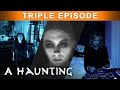 Paranormal Isn't Normal | TRIPLE EPISODE! |  A Haunting