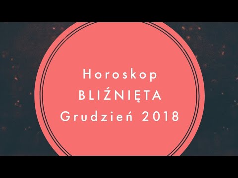 BLIŹNIĘTA - GRUDZIEN 2018 - HOROSKOP - Tarocistka Agiatis - YouTube