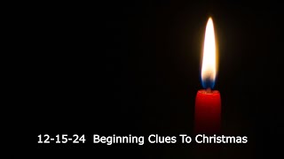 12-15-2024 Beginning Clues to Christmas