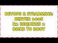 DevOps & SysAdmins: Server 2008 R2 requires 2 disks to boot (4 Solutions!!)