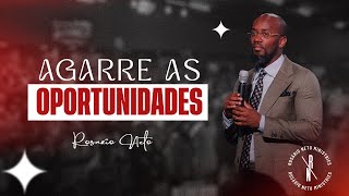 AGARRE AS SUAS OPORTUNIDADES | ROSÁRIO NETO