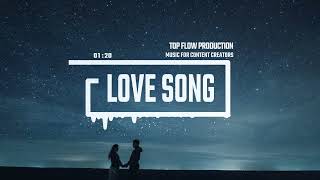 (Music for Content Creators) - Love Song [Cinematic Piano, Vlog Music by Top Flow Production]