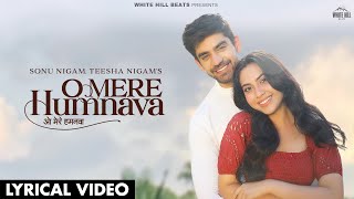 SONU NIGAM New Song : O Mere Humnava (Lyrical) Teesha Nigam, Sanjeev, Reem, Avinash | New Hindi Song