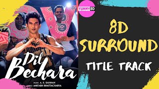 Dil Bechara – Title Track 8D SONG 🎧 Lyric | Sushant Singh Rajput | Sanjana Sanghi | A.R. Rahman