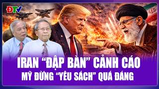 QUỐC TẾ NÓNG: Iran gạt phăng những yêu cầu “quá đáng”, dặn Mỹ nên biết chừng mực để đạt thỏa thuận