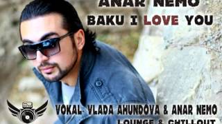 Anar Nemo - Baku i love you ( Vokal- Vlada Ahundova \u0026 Anar Nemo ) ( Lounge \u0026 Chillout )