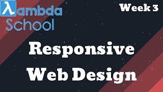 Responsive Web Design - Lambda School Week 3