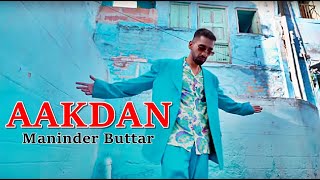 AAKDAN (LYRICS) - Maninder Buttar | Babbu, MixSingh | JUGNI | New Punjabi Songs 2021|Love Songs 2021