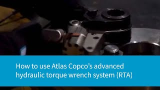 How to use an Advanced Hydraulic Wrench System (RTA) | Atlas Copco Bolting Solutions