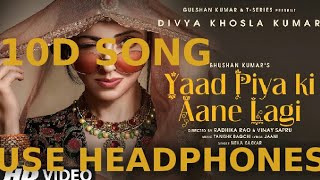 Yaad Piya Ki Aane Lagi | Divya Khosla Kumar |Neha K,Tanishk B,Jaani, Faisu, Radhika&Vinay |10D SONG|