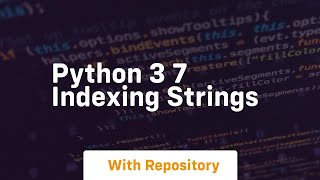 Python 3 7 indexing strings
