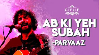 Ab Ki Yeh Subah | Parvaaz (Live Concert) | GIFLIF