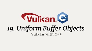 Vulkan with C++ 19: Uniform Buffer Objects