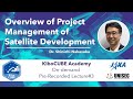 Lecture#3 Overview of Project Management of Satellite Development (KiboCUBE Academy)