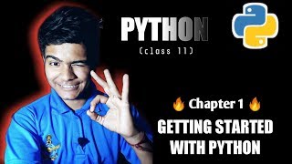 Getting started with python | Chapter 1 | class 11 python