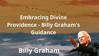 Embracing Divine Providence   Billy Graham's Guidance