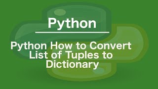 Python How to Convert List of Tuples to Dictionary