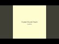 Crystal Clouds Dream