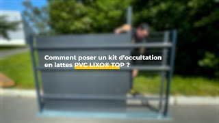 Comment poser un kit d'occultation en lattes PVC LIXO® TOP DIRICKX ?