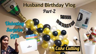 My Husband Birthday Celebrations-Part2 |Unboxing Surprise Gifts|Cake Cutting|Online Shopping/Gadgets
