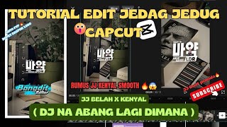 TUTORIAL JEDAG JEDUG CAPCUT DJ NA ABANG LAGI DIMANA || RUMUS JJ KENYAL SMOOTH TERBARU 2024