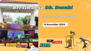 LIVE BERSIH DESA DK. BESUKI :: CS. PUTRA KENCANA :: 14 NOV 2024