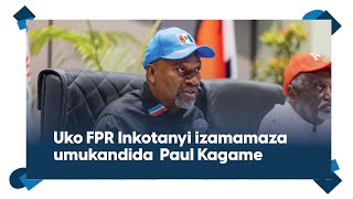 Imyiteguro yatangiye||FPR Inkotanyi yatangaje uko izamamaza umukandida wayo Paul Kagame